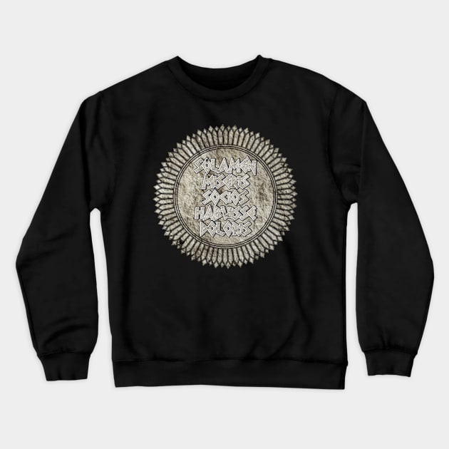 Solamen Miseris Socios Habuisse Doloris (Misery Loves Company) Crewneck Sweatshirt by MagicEyeOnly